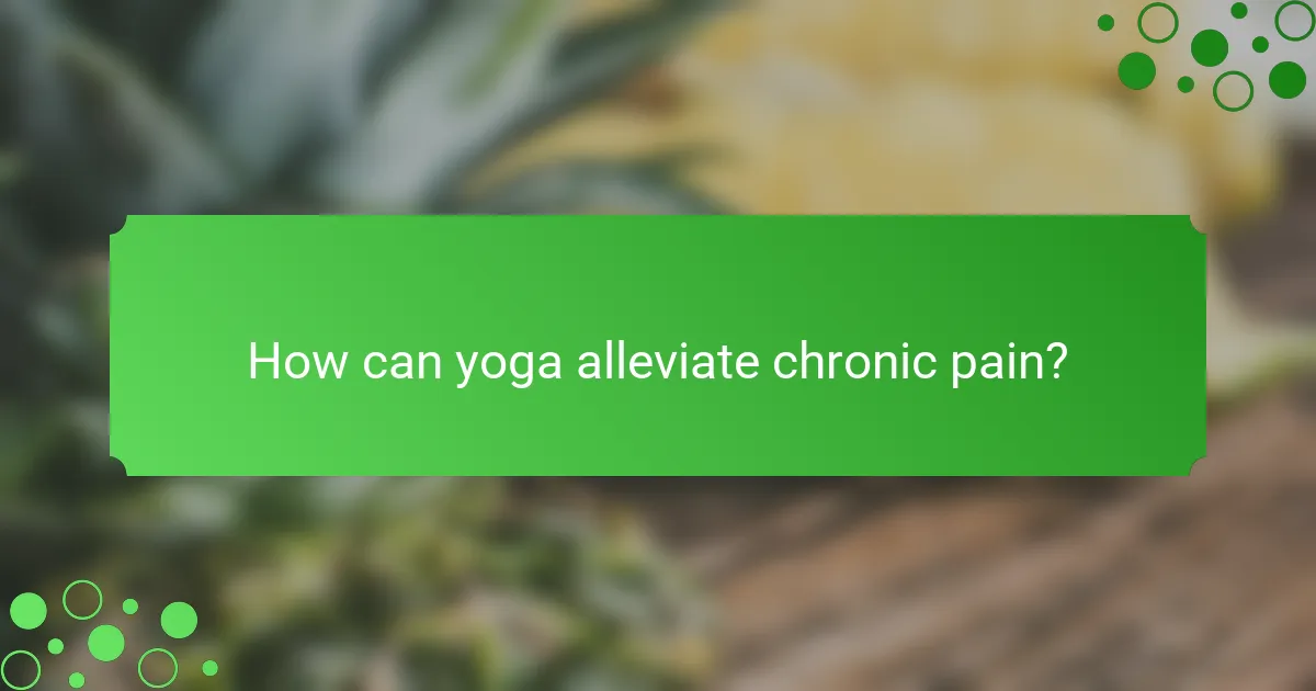How can yoga alleviate chronic pain?