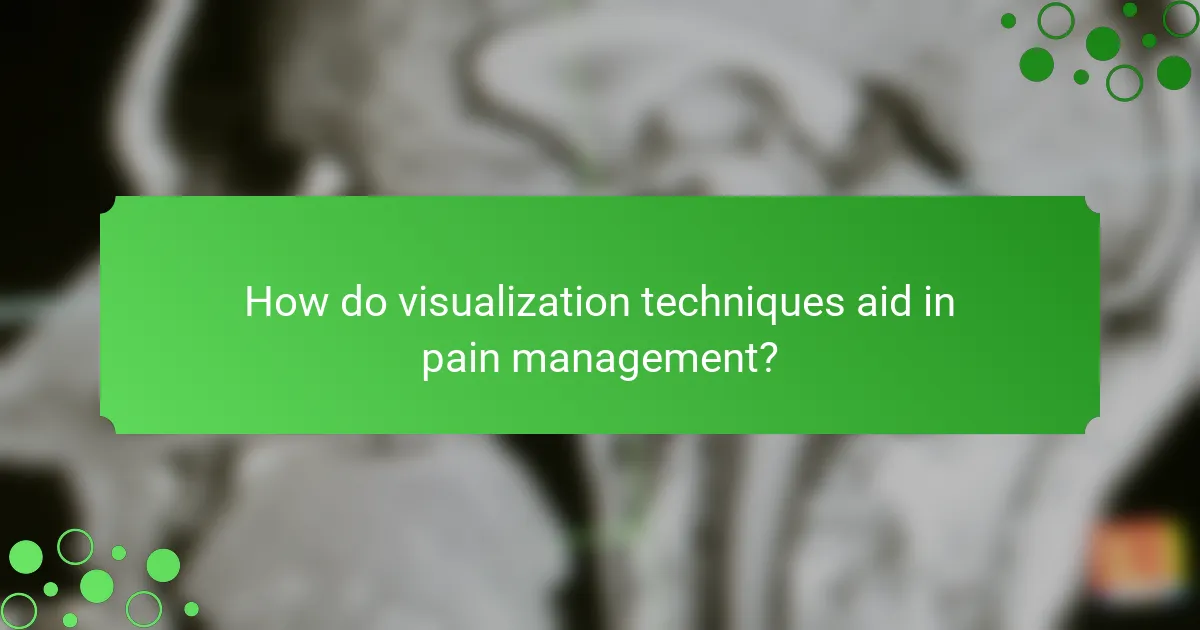 How do visualization techniques aid in pain management?