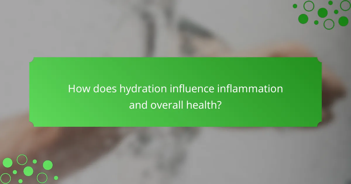 How does hydration influence inflammation and overall health?