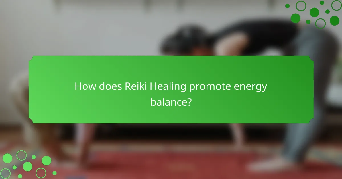 How does Reiki Healing promote energy balance?