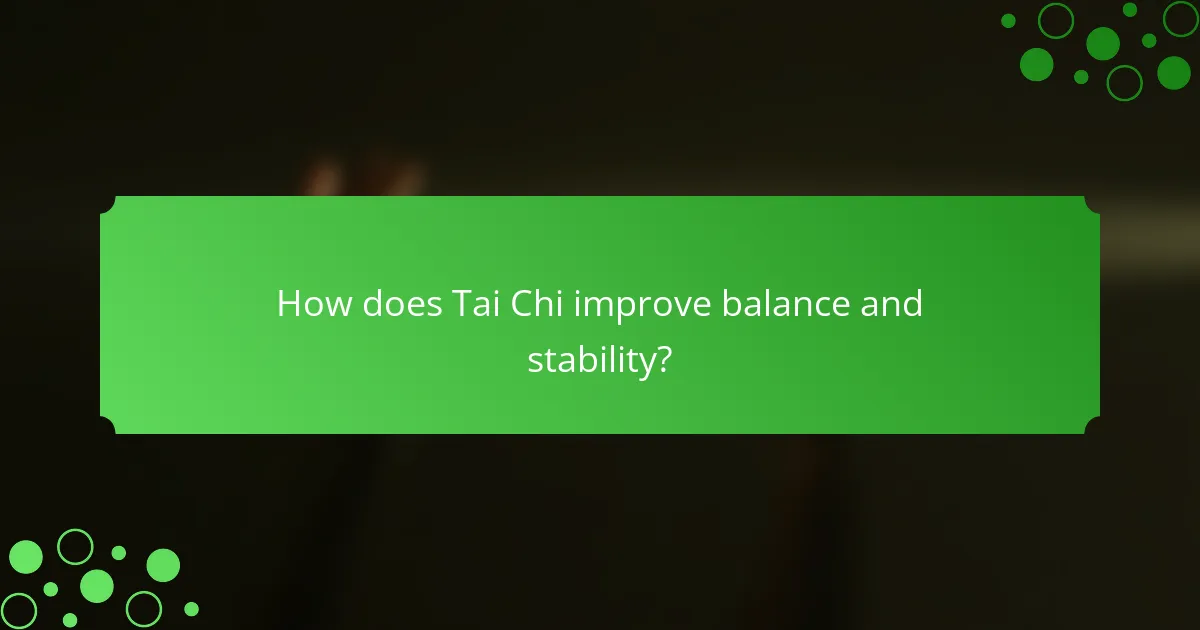How does Tai Chi improve balance and stability?