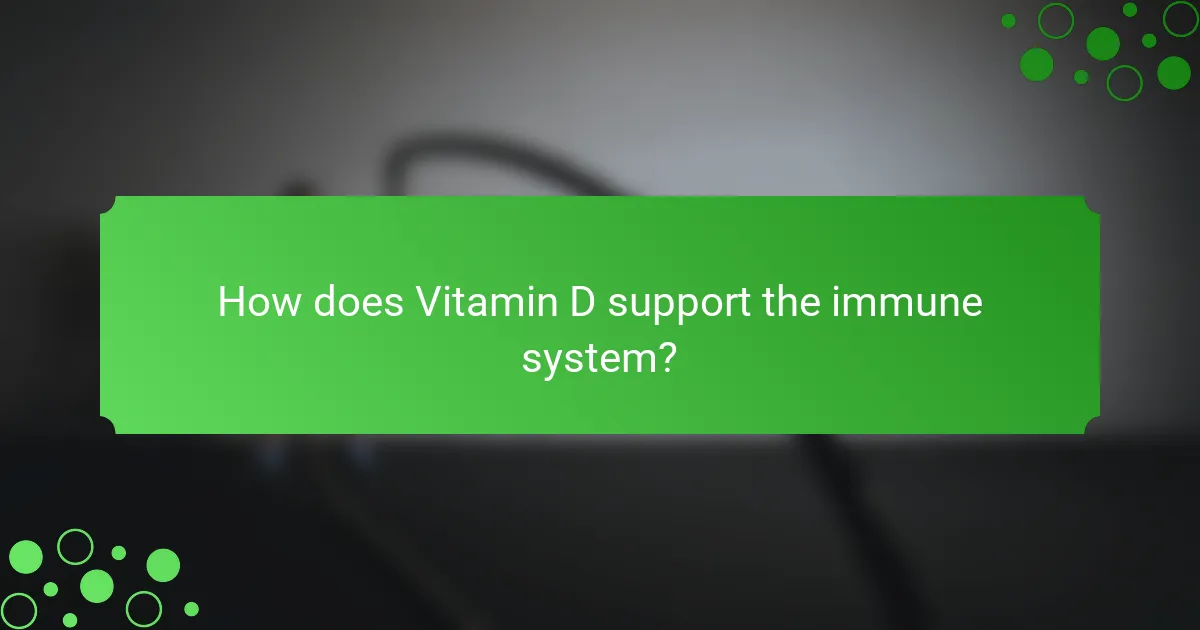 How does Vitamin D support the immune system?