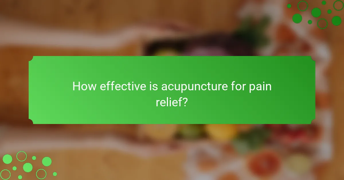 How effective is acupuncture for pain relief?