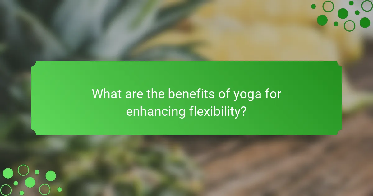 What are the benefits of yoga for enhancing flexibility?