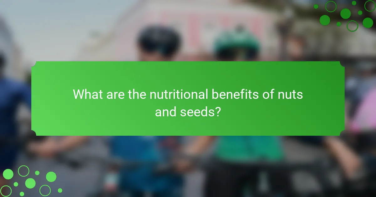 What are the nutritional benefits of nuts and seeds?