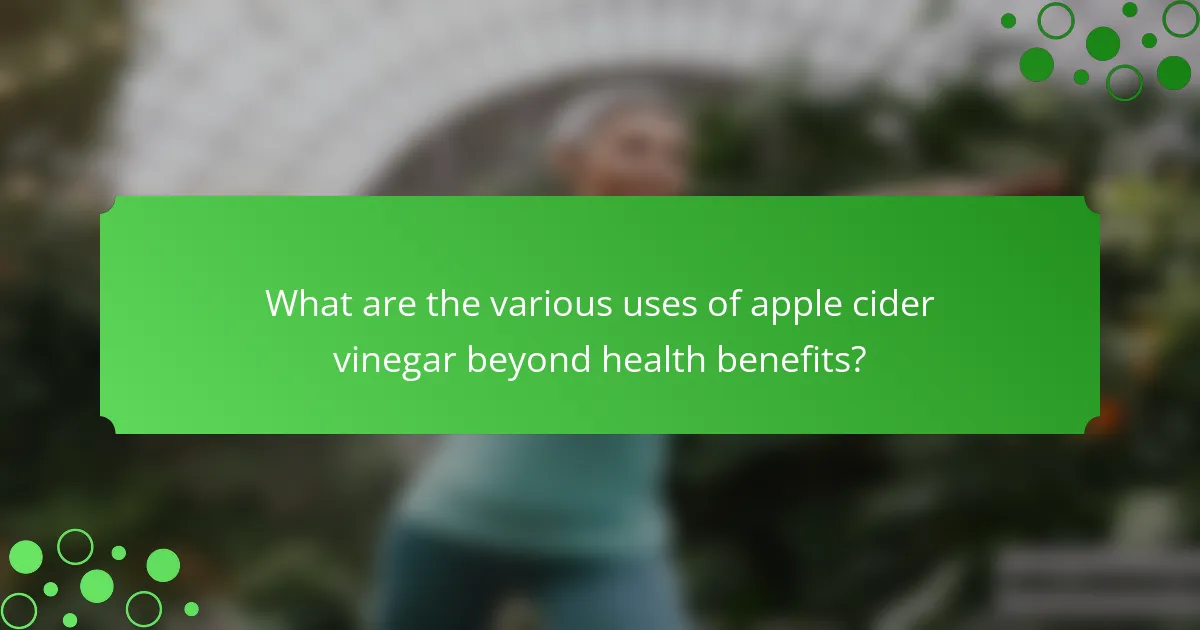 What are the various uses of apple cider vinegar beyond health benefits?