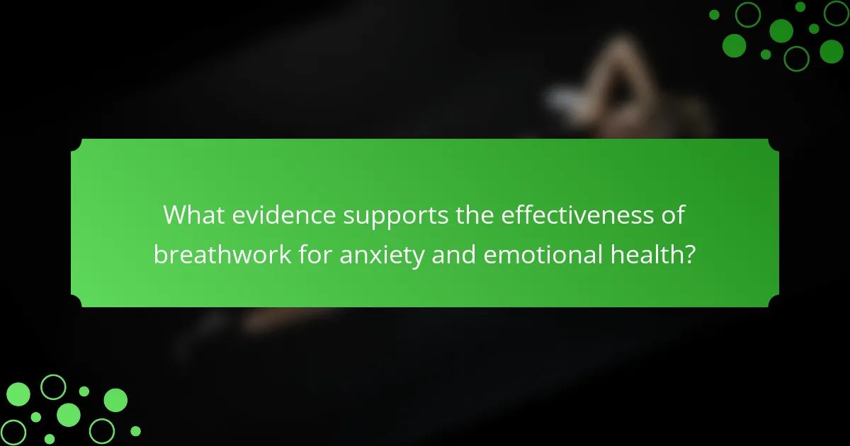 What evidence supports the effectiveness of breathwork for anxiety and emotional health?