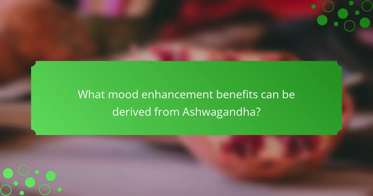 What mood enhancement benefits can be derived from Ashwagandha?