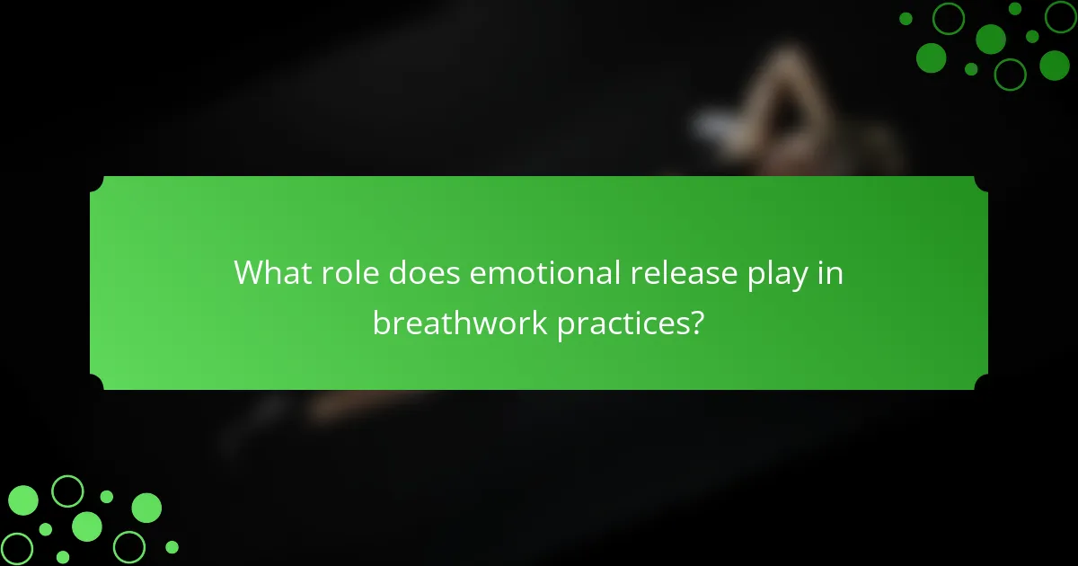 What role does emotional release play in breathwork practices?