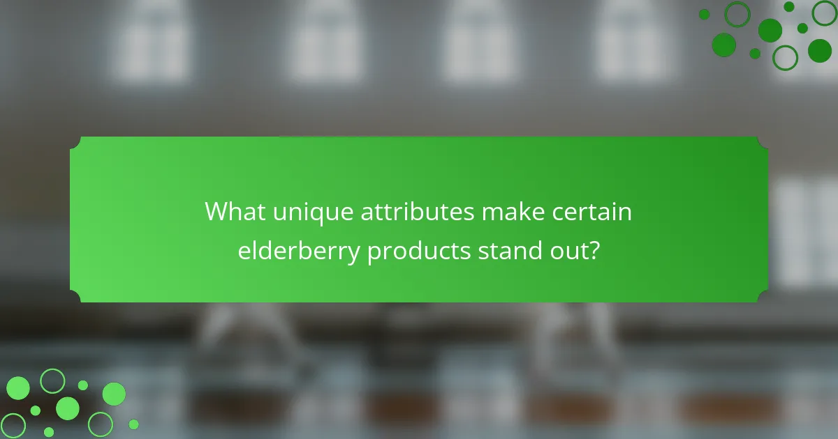 What unique attributes make certain elderberry products stand out?
