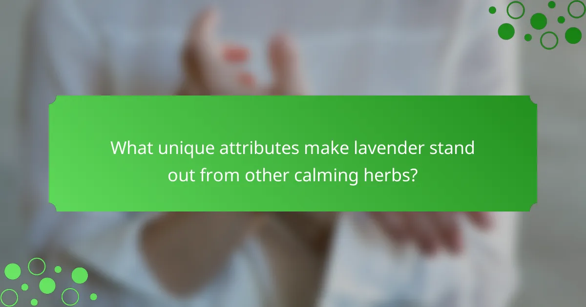 What unique attributes make lavender stand out from other calming herbs?