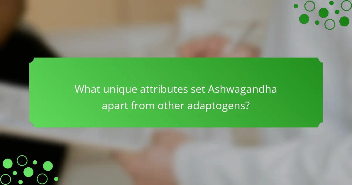 What unique attributes set Ashwagandha apart from other adaptogens?