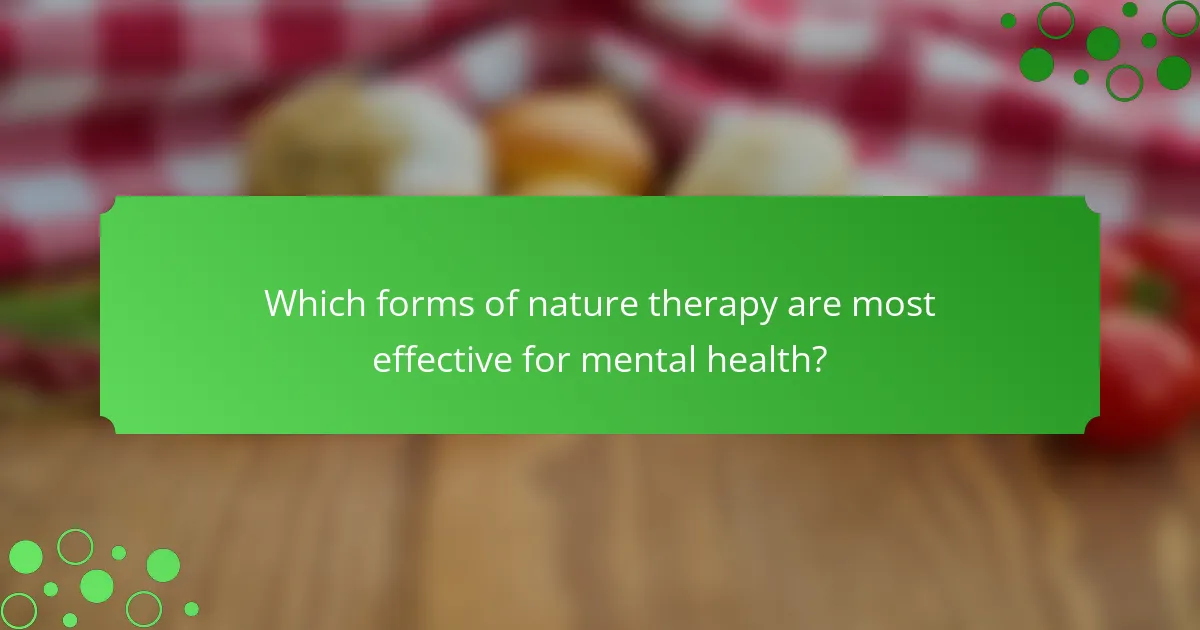 Which forms of nature therapy are most effective for mental health?