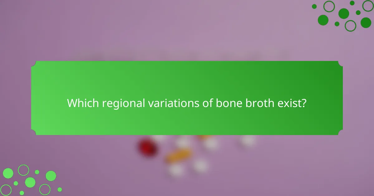 Which regional variations of bone broth exist?